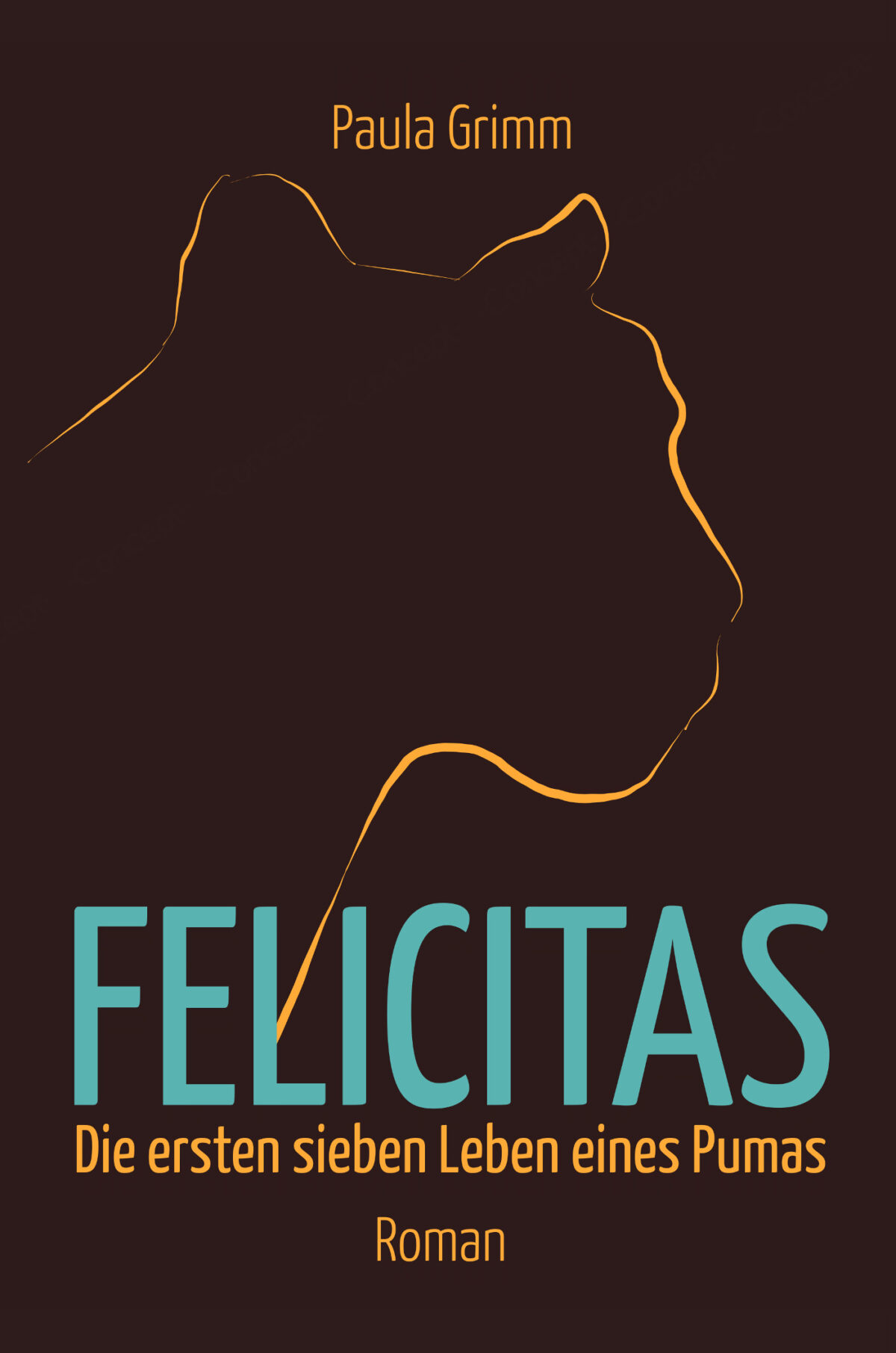 Felicitas: Die ersten sieben Leben eines Pumas